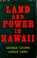 Cover of: Land and power in Hawaii