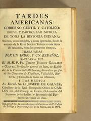 Cover of: Tardes americanas: gobierno gentil y catolico: breve y particular noticia de toda la historia indiana: sucesos, casos notables, y cosas ignoradas, desde la entrada de la gran nacion tulteca á esta tierra de Anahuac, hasta los presentes tiempos