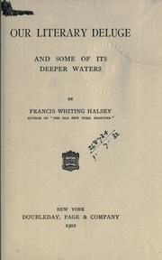 Cover of: Our literary deluge and some of its deeper waters. by Francis W. Halsey, Francis W. Halsey