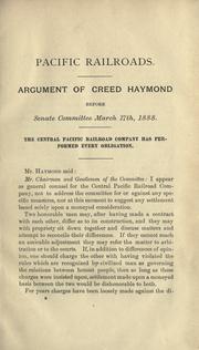 Cover of: Pacific railroads: Argument of Creed Haymond before Senate Committee, March 17th-[April 7] 1888