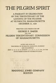Cover of: The Pilgrim spirit: a pageant in celebration of the tercentenary of the landing of the Pilgrims at Plymouth, Massachusetts, December 21, 1620