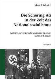 Die Schering AG in der Zeit des Nationalsozialismus by Gert J. Wlasich