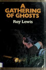 Cover of: A gathering of ghosts by Roy Lewis