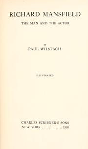 Cover of: Richard Mansfield, the man and the actor by Wilstach, Paul