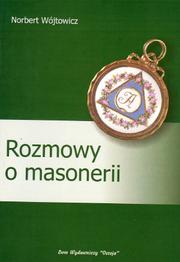Rozmowy o masonerii by Norbert Wójtowicz