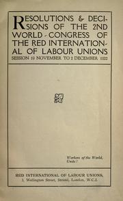 Cover of: Resolutions & decisions of the 2nd world congress of the Red International of labour unions, session 19 November to 2 December 1922 ... by Red International of Labor Unions (2d Congress 1922 Moscow).