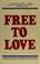 Cover of: Free to love