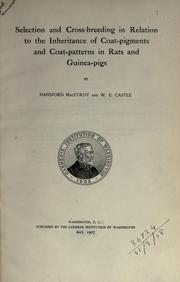 Cover of: Selection and cross-breeding in relation to the inheritance of coat-pigments and coat-patterns in rats and guinea-pigs. by Hansford MacCurdy