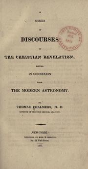 Cover of: A series of discourses on the Christian revelation viewed in connection with the modern astronomy by Thomas Chalmers
