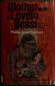 Cover of: Mother was a lovely beast: a feral man anthology, fiction and fact about humans raised by animals.
