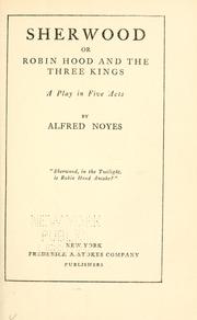 Cover of: Sherwood; or, Robin Hood and the three kings by Alfred Noyes