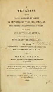 A treatise on the process employed by nature in suppressing the hemorrhage from divided and punctured arteries by John Frederick Drake Jones