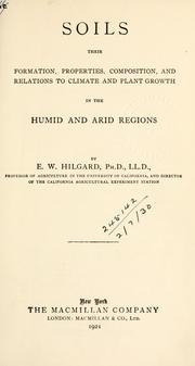 Cover of: Soils, their formation, properties, composition, and relations to climate and plant growth in the humid and arid regions. by Eugene W. Hilgard
