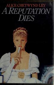 Cover of: A Reputation Dies by Alice Chetwynd Ley