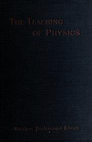 Cover of: The teaching of physics for purpose of general education