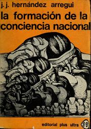 Cover of: La formación de la conciencia nacional, 1930-1960 by Juan José Hernández Arregui