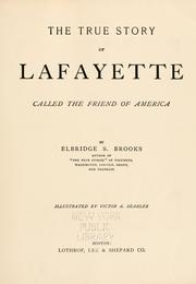 Cover of: The true story of Lafayette by Elbridge Streeter Brooks, Elbridge Streeter Brooks