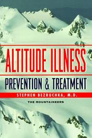 Cover of: Altitude illness: prevention & treatment : how to stay healthy at altitude-- from resort skiing to Himalayan climbing