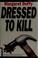 Cover of: Dressed to kill