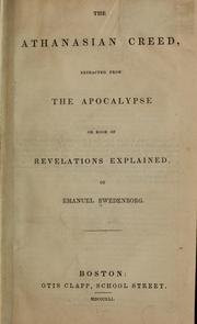 Cover of: The Athanasian creed, extracted from the Apocalypse: or Book of revelations explained