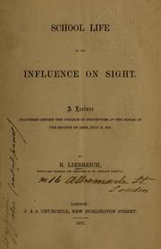 Cover of: School life in its influence on sight by Richard Liebreich