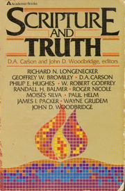 Cover of: Scripture and truth by edited by D.A. Carson and John D. Woodbridge.