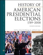 Cover of: History of American presidential elections, 1789-2008 by Gil Troy, Arthur M. Schlesinger, Jr., Fred L. Israel