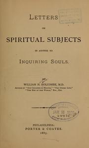 Cover of: Letters on spiritual subjects in answer to inquiring souls. by William Henry Holcombe