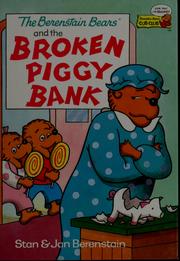 Cover of: The Berenstain Bears and the Broken Piggy Bank