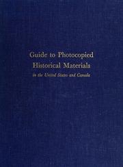 Cover of: Guide to photocopied historical materials in the United States and Canada. by Hale, Richard Walden