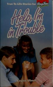 Cover of: Help, I'm in trouble! by Louise Ulmer