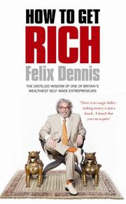 Cover of: How to Get Rich by Felix Dennis