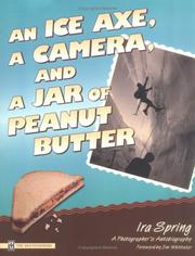 Cover of: An ice axe, a camera, and a jar of peanut butter: a photographer's autobiography