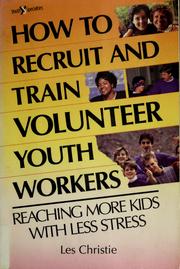 Cover of: How to recruit and train volunteer youth workers by Les John Christie