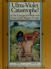 Cover of: Ultra-violet catastrophe!: Or, The unexpected walk with Great-Uncle Magnus Pringle.