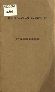 Jesus Was An Anarchist by Elbert Hubbard