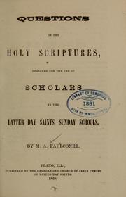 Cover of: Questions on the holy scriptures designed for the use of scholars in the Latter Day Saints' Sunday schools