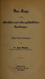 Das Auge in seinen ästhetischen und Cultur-geschichtlichen Beziehungen: Fünf .. by Hugo Magnus