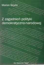 Z zagadnień polityki demokratyczno-narodowej by Marian Seyda