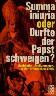 Cover of: Summa iniuria: oder, Durfte der Papst schweigen? Hochhuths "Stellvertreter" in der öffentlichen Kritik.
