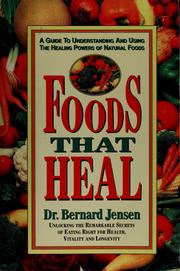 Cover of: Foods that heal: a guide to understanding and using the healing powers of natural foods