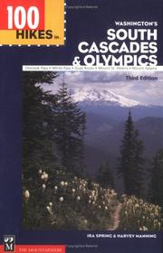 Cover of: 100 hikes in Washington's South Cascades and Olympics: Chinook Pass, White Pass, Goat Rocks, Mount St. Helens, Mount Adams