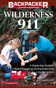 Cover of: Wilderness 911: a step-by-step guide for medical emergencies and improvised care in the backcountry
