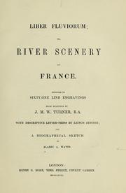 Cover of: Liber fluviorum, or, River scenery of France | Leitch Ritchie