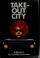 Cover of: Take-out city