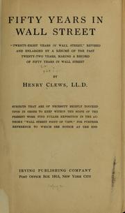 Cover of: Fifty years in Wall Street.: "Twenty-eight years in Wall street," revised and enlarged by a résumé of the past twenty-two years, making a record of fifty years in Wall street