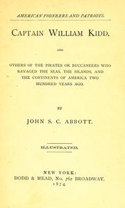 Cover of: Captain William Kidd, and others of the pirates or buccaneers who ravaged the seas, the islands, and the continents of America two hundred years ago by John S. C. Abbott