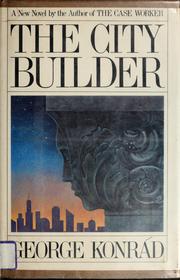Cover of: The city builder by György Konrád