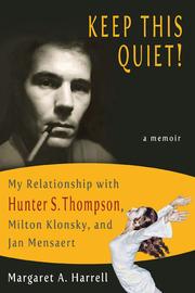 Cover of: Keep This Quiet! My Relationship with Hunter S. Thompson, Milton Klonsky, and Jan Mensaert by 