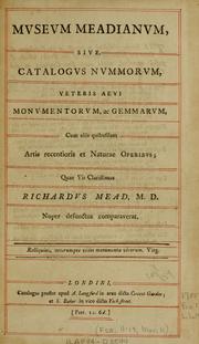Cover of: Museum Meadianum, sive, Catalogus nummorum: veteris aevi monumentorum, ac gemmarum, cum aliis quibusdam artis recentioris et naturae operibus